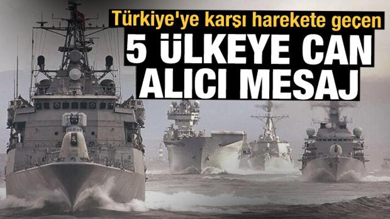 Türkiye'ye karşı harekete geçen 5 ülkeye can alıcı mesaj
