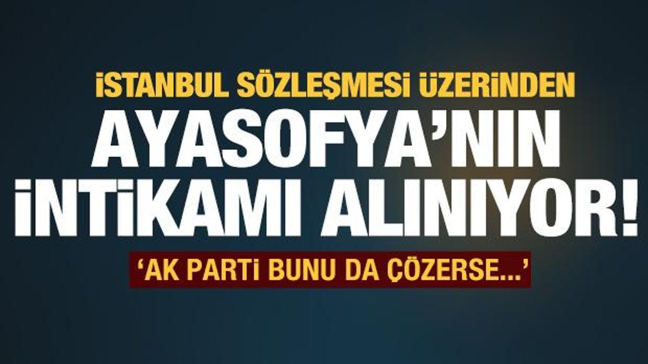 AK Parti bunu çözerse karada ölüm yok - Ayasofya'nın intikamının peşindeler