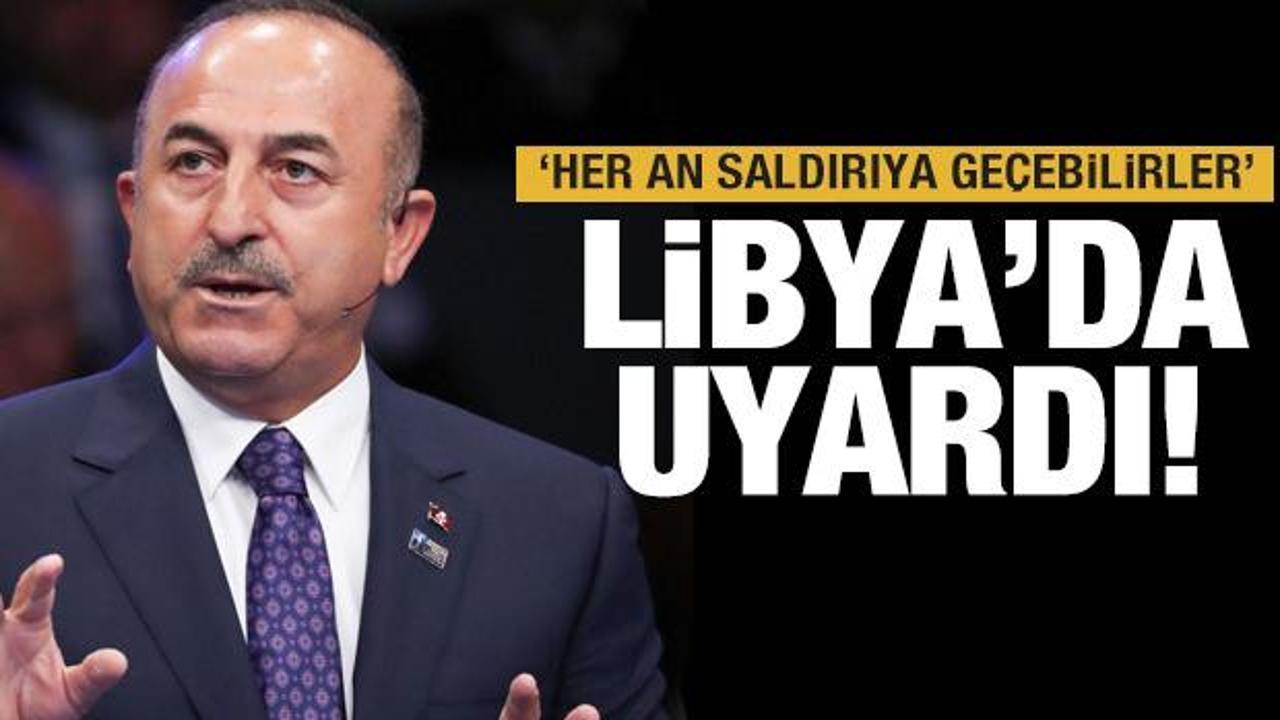Bakan Çavuşoğlu uyardı: Her an saldırabilirler!