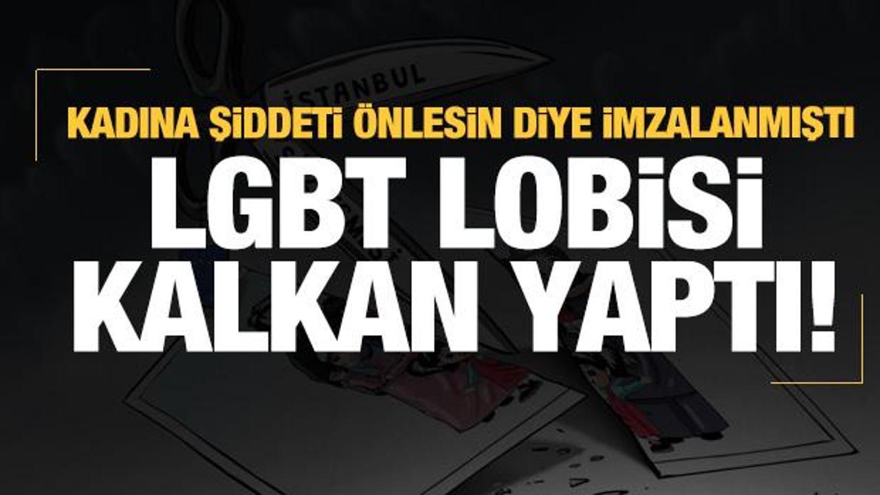 Biz kadına karşı şiddeti önlesin diye imza attık, LGBT lobisi kalkan yaptı