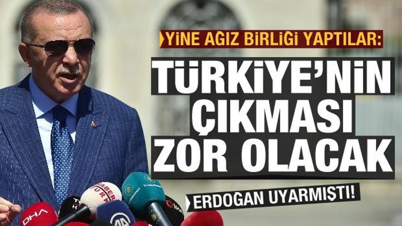 Erdoğan uyarmıştı! Yine hepsi bir araya geldi: Türkiye'nin kaçması zor olacak