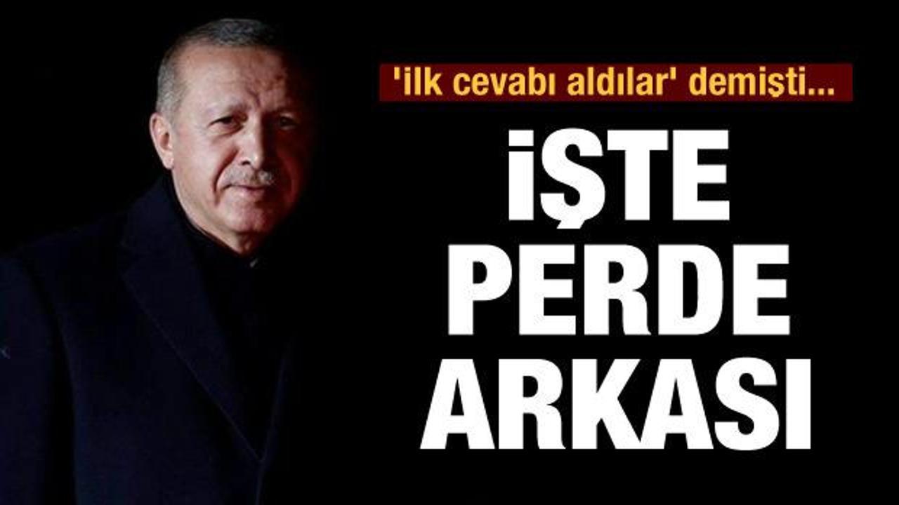 Cumhurbaşkanı Erdoğan 'İlk cevabı aldılar' demişti... İşte perde arkası