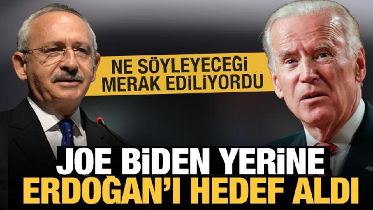 Kılıçdaroğlu Joe Biden yerine Erdoğan'ı hedef aldı