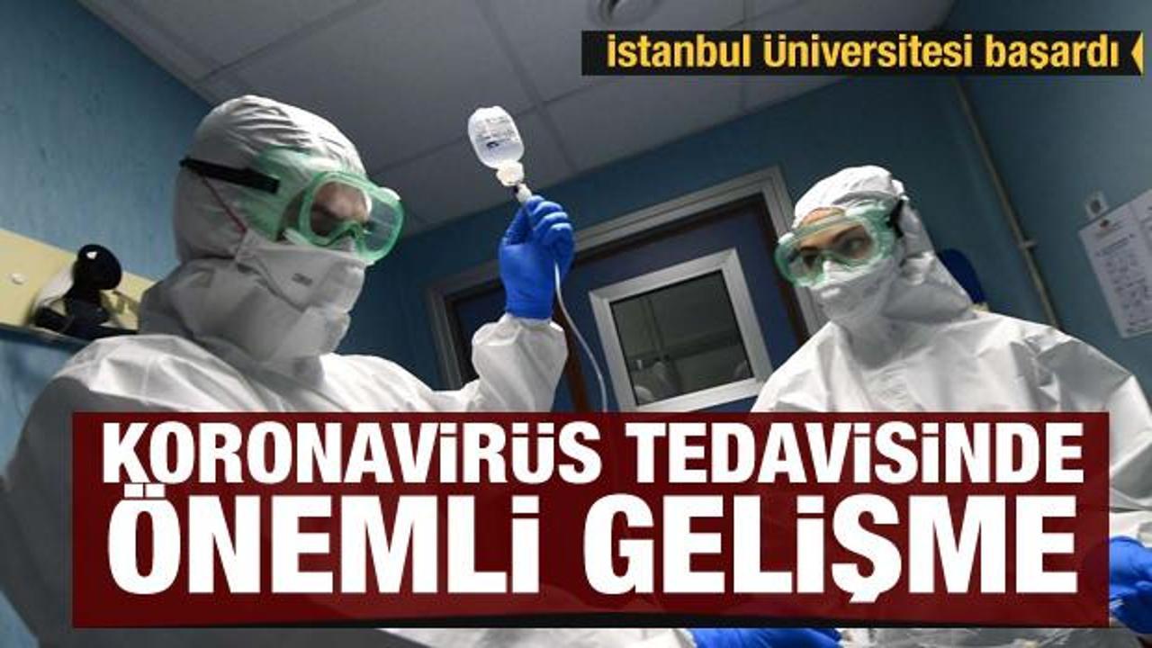 Koronavirüs tedavisinde önemli gelişme... İstanbul Üniversitesi başardı