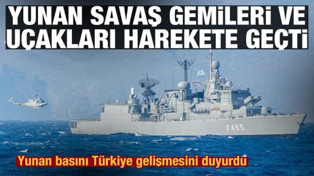 Yunan basını: Yunanistan'a ait savaş gemileri ve uçakları Türkiye'ye karşı harekete geçti