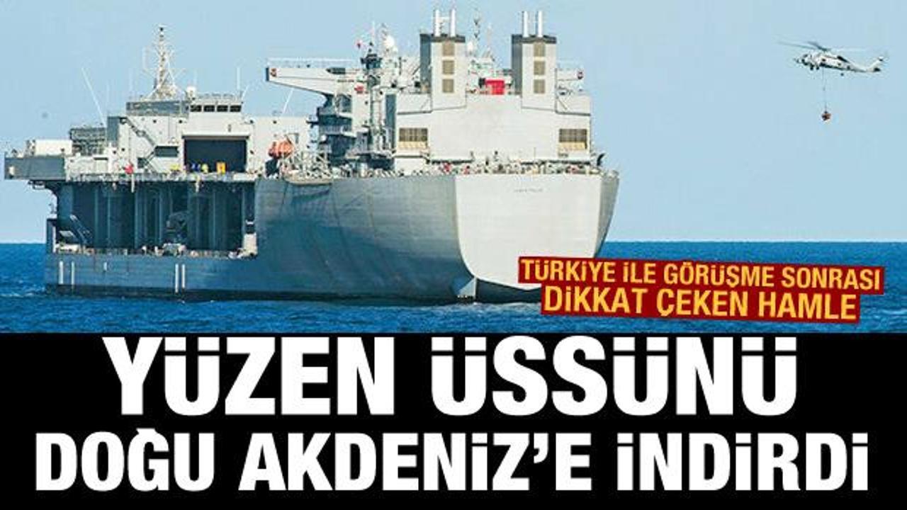 Türkiye ile görüşme sonrası, ABD yüzen üssünü Doğu Akdeniz'e indirdi