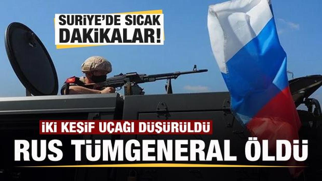 Suriye'de sıcak dakikalar! Rus t&uuml;mgeneral &ouml;ld&uuml;r&uuml;ld&uuml;! 2 keşif u&ccedil;ağı d&uuml;ş&uuml;r&uuml;ld&uuml;