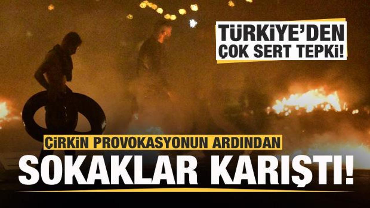 Çirkin provokasyonun ardından sokaklar karıştı! Türkiye'den çok sert tepki!