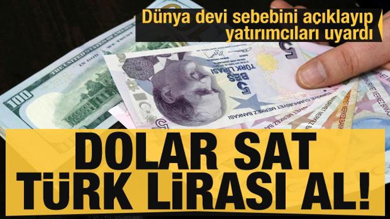 Dünya devi sebebini açıklayıp uyardı: Dolar sat Türk Lirası al