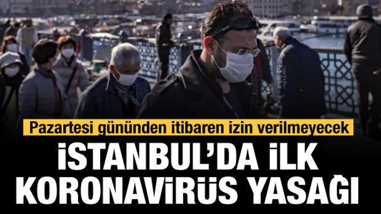 İstanbul Valiliği duyurdu! Pazartesi gününden itibaren müsaade edilmeyecek