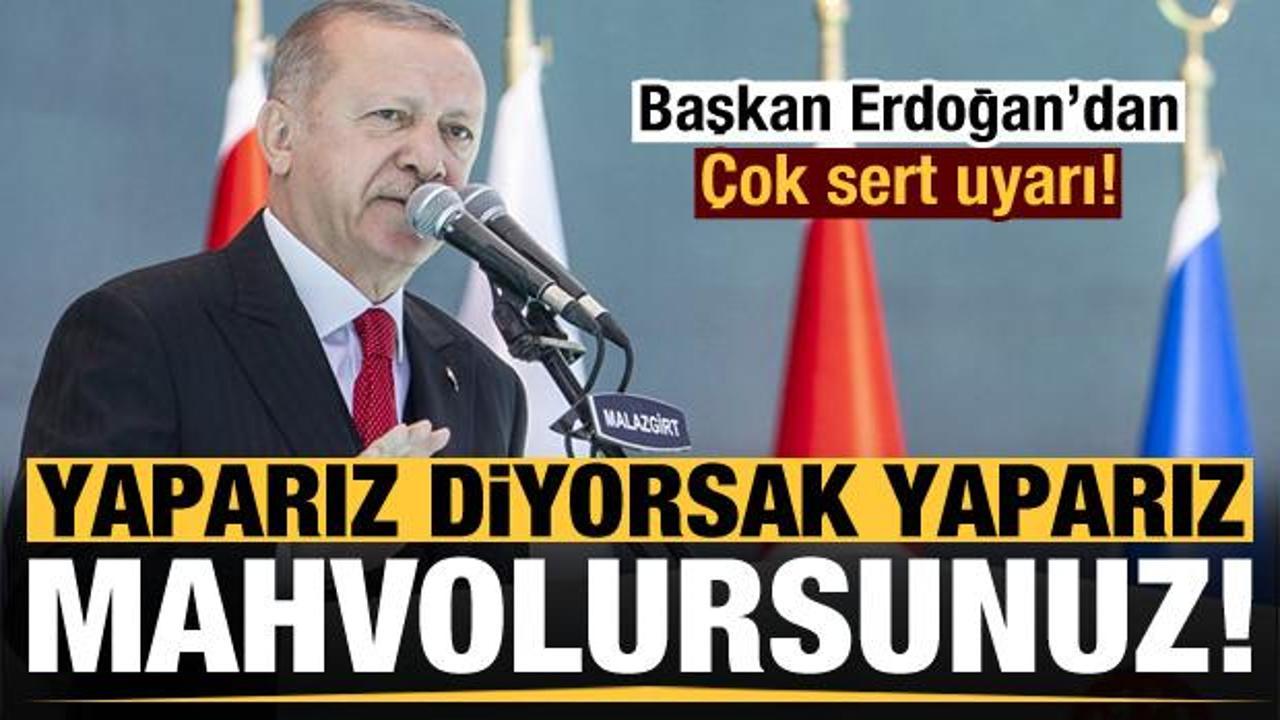 Erdoğan'dan çok sert uyarı: Yaparız, mahvolursunuz!