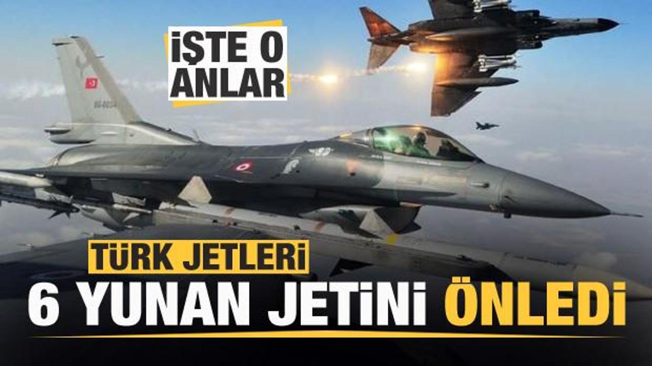 Son dakika: Türk jetleri 6 Yunan jetini önledi! İşte o anlar...