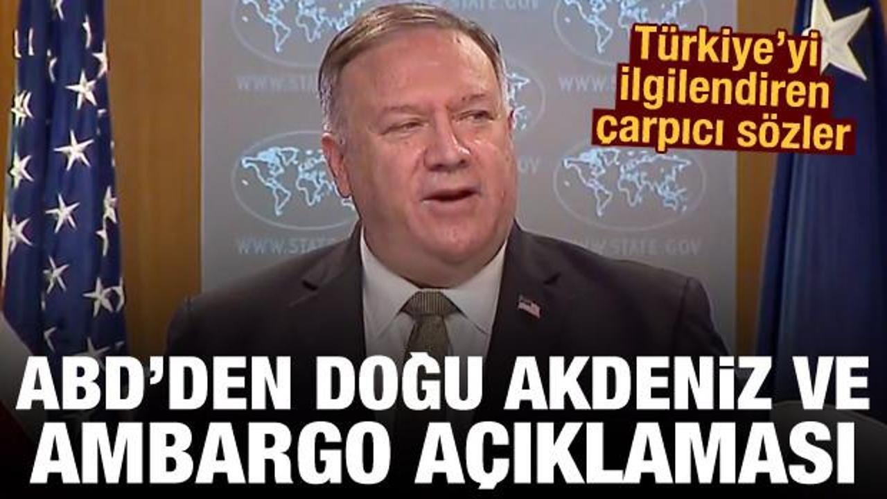 ABD'den Türkiye'yi ilgilendiren Doğu Akdeniz ve ambargo açıklaması