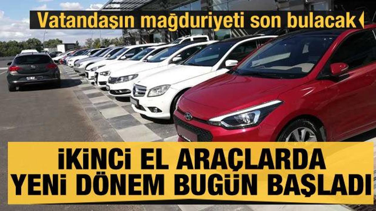 İkinci el ara&ccedil;larda yeni d&ouml;nem bug&uuml;n başladı! Vatandaşın mağduriyeti son bulacak