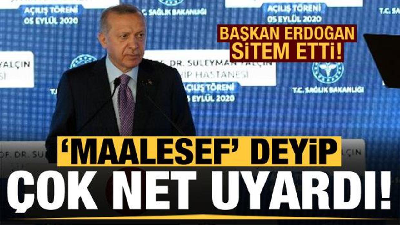 Başkan Erdoğan sitem etti! 'Maalesef' deyip çok net uyardı...