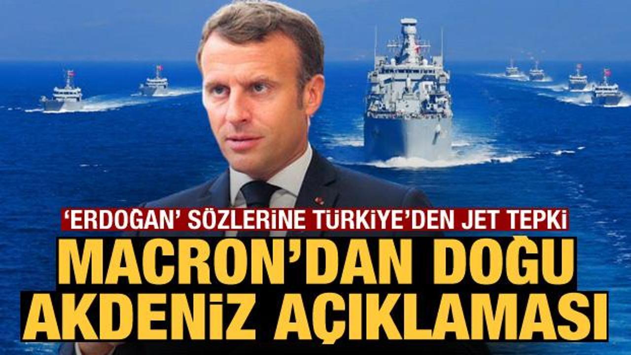 Macron'dan Doğu Akdeniz açıklaması! 'Erdoğan' sözlerine Türkiye'den jet tepki