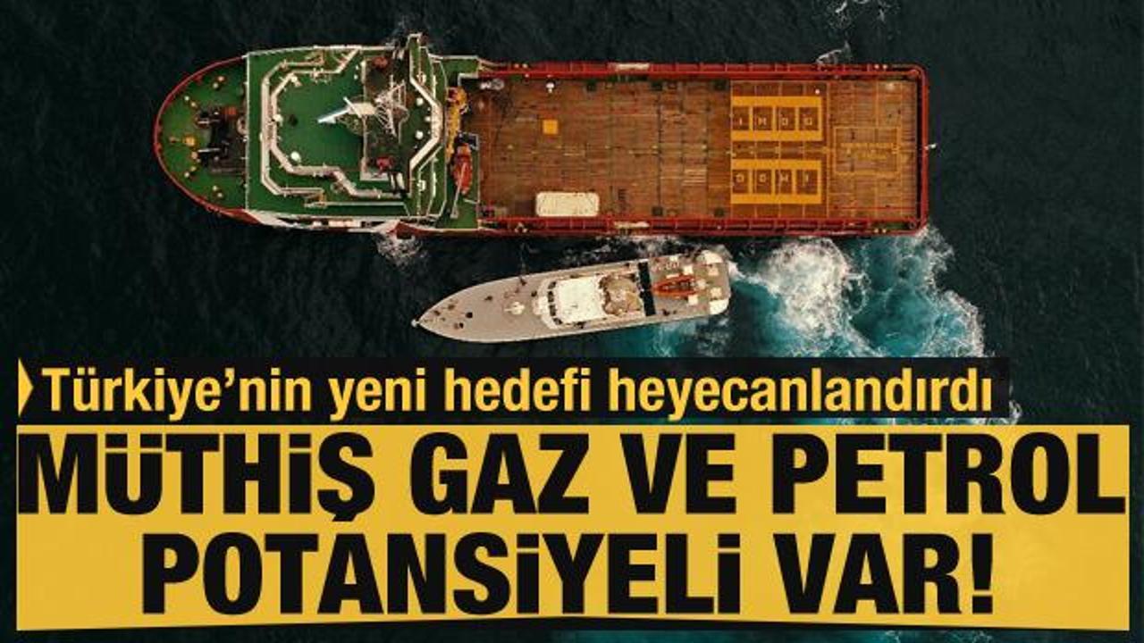 Türkiye'nin yeni hedefi: Müthiş gaz ve petrol potansiyeli var!