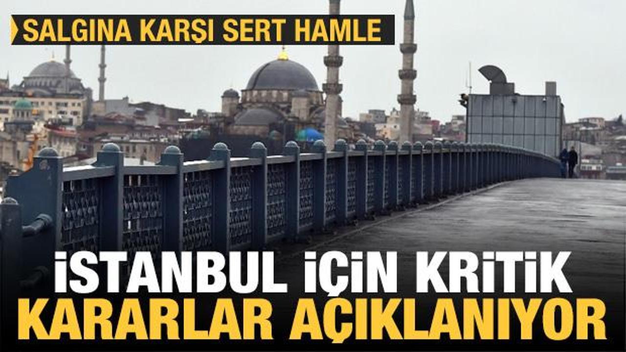 Son dakika: İstanbul kritik kararlar açıklanıyor! Salgına karşı sert hamle