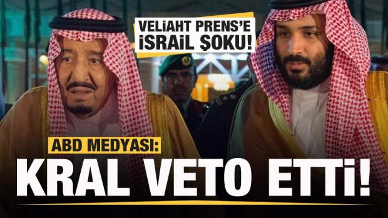 Suudi Arabistan'da 'İsrail' krizi! Kral Selman veto etti