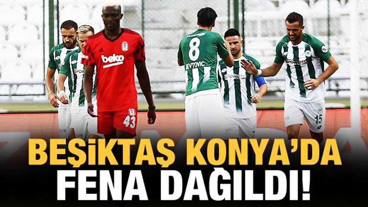 Beşiktaş, Konya'da fena dağıldı!