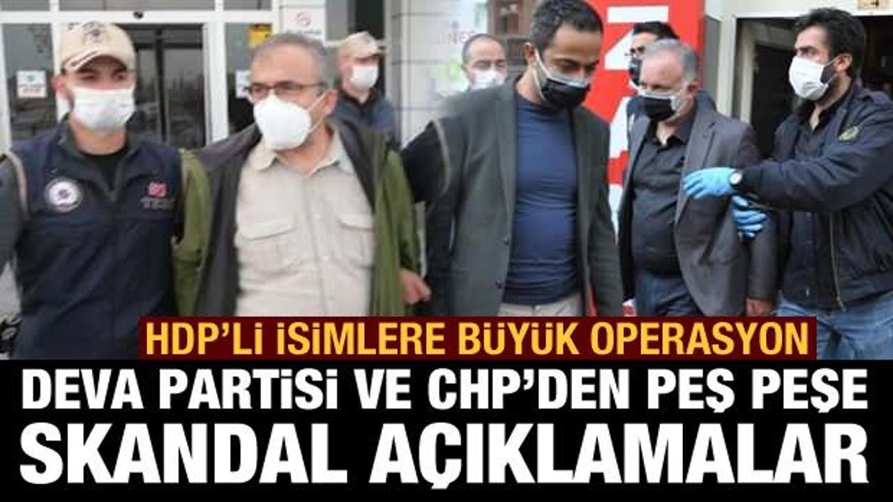 HDP'liler gözaltında! DEVA Partisi ve CHP'den skandal açıklamalar