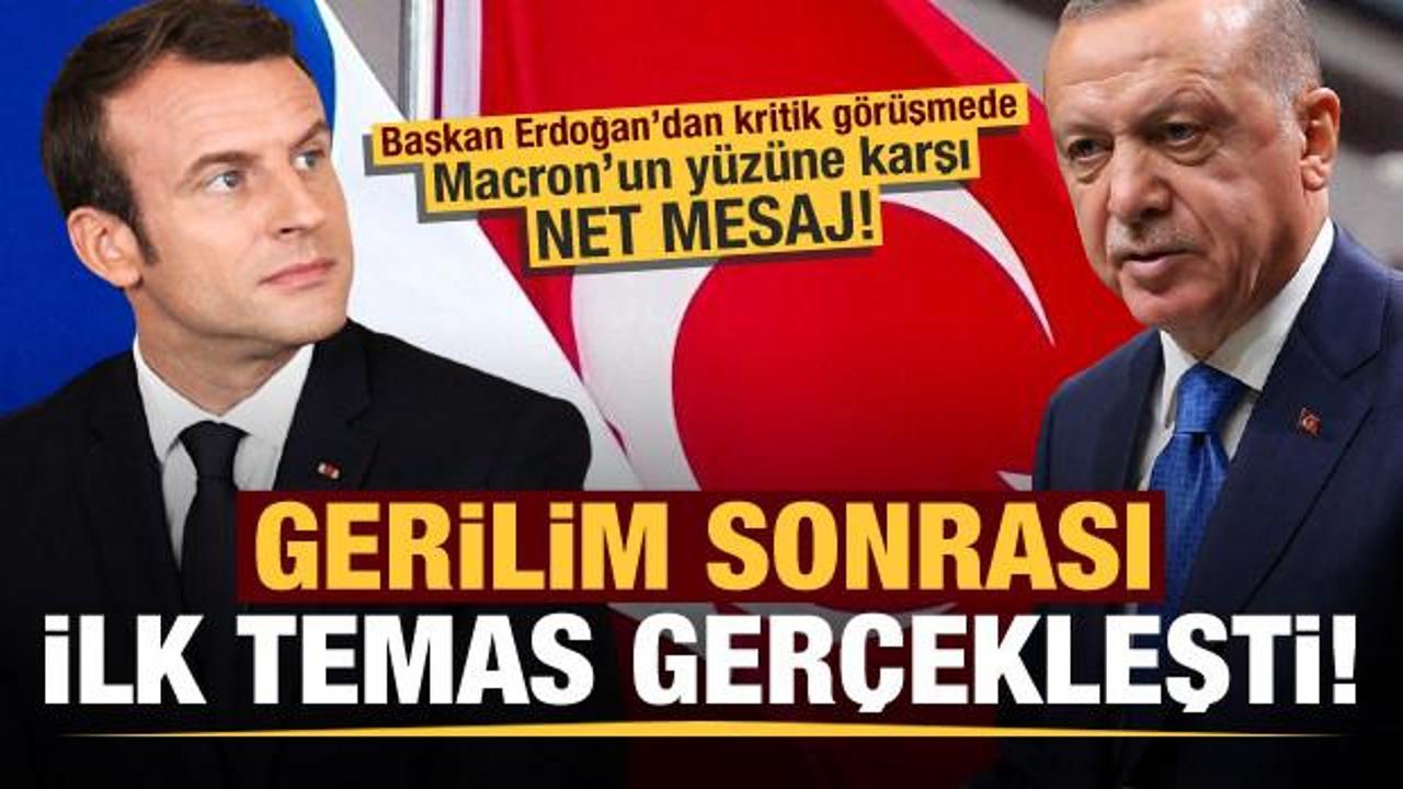 Başkan Erdoğan ile Macron arasında gerilim sonrası ilk temas!