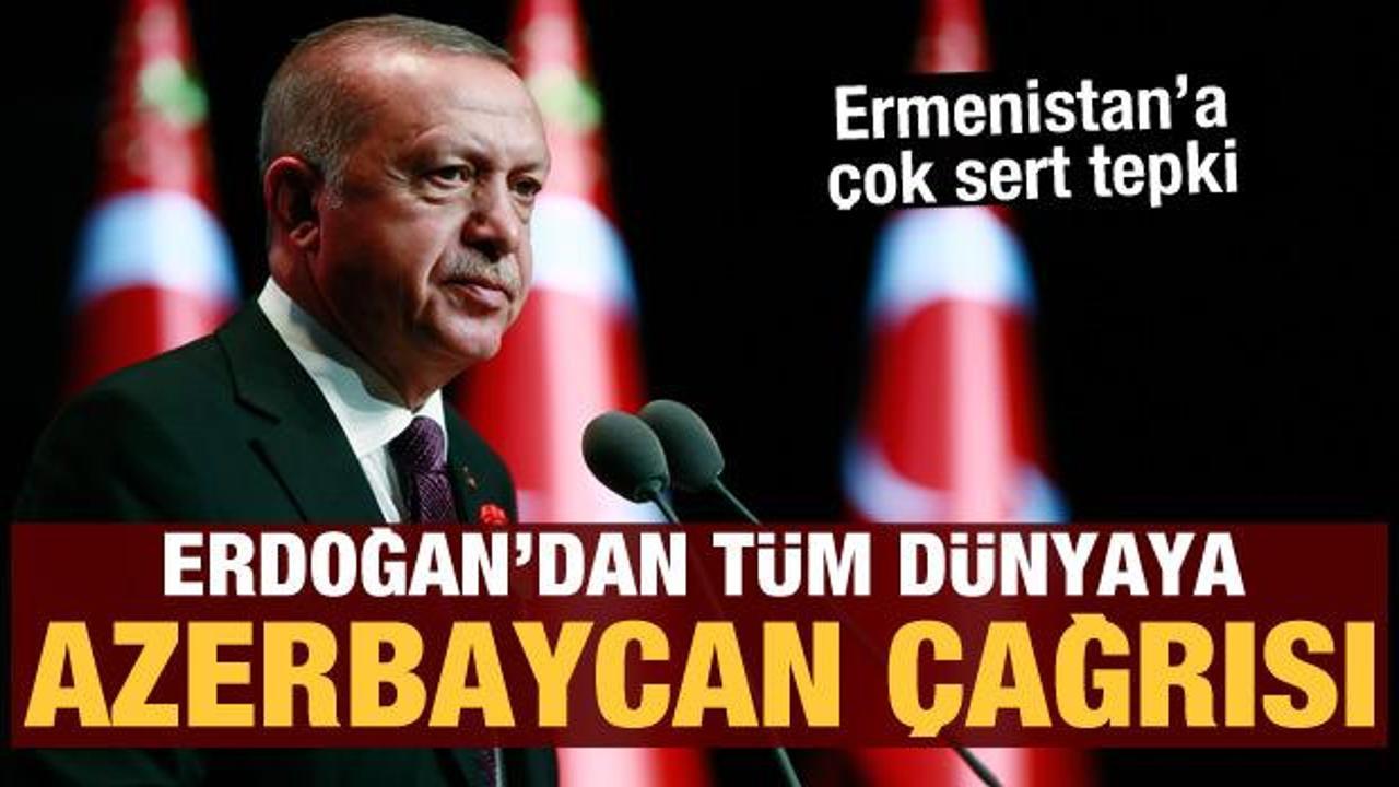 Son dakika haberi: Cumhurbaşkanı Erdoğan'dan tüm dünyaya Azerbaycan çağrısı!