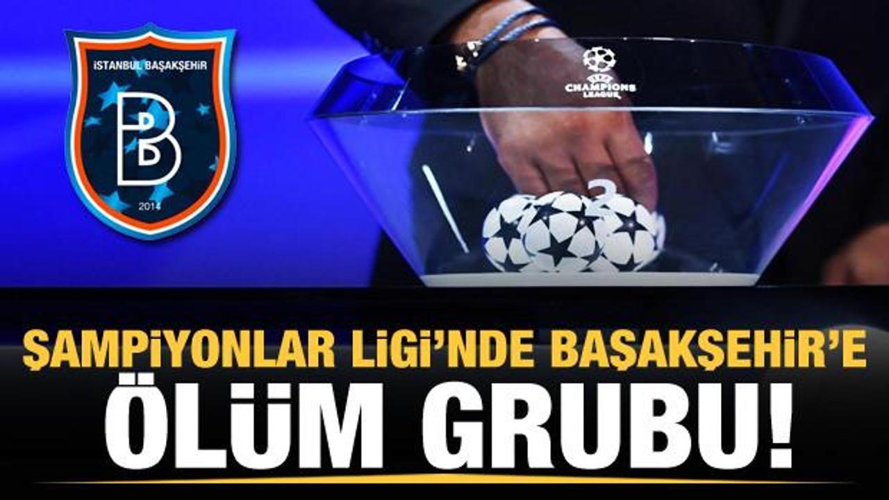 Başakşehir'in Şampiyonlar Ligi'ndeki grubu belli oldu