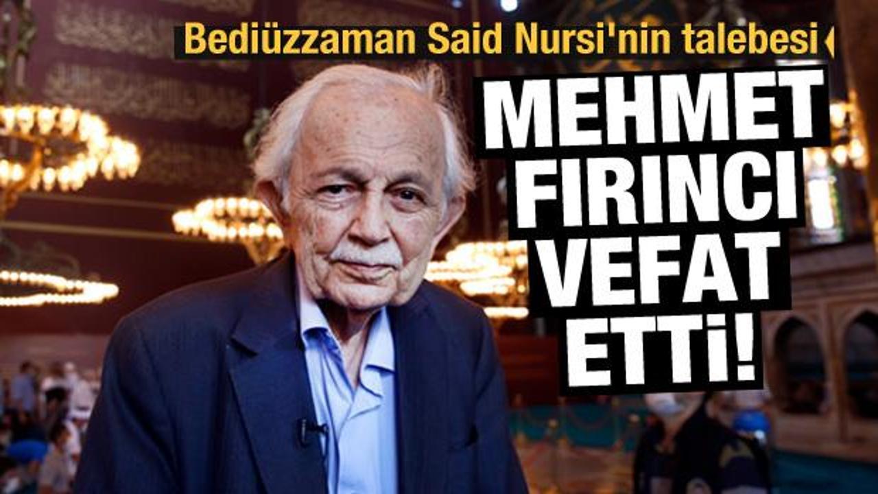 Bediüzzaman Said Nursi'nin talebesi Mehmet Fırıncı vefat etti