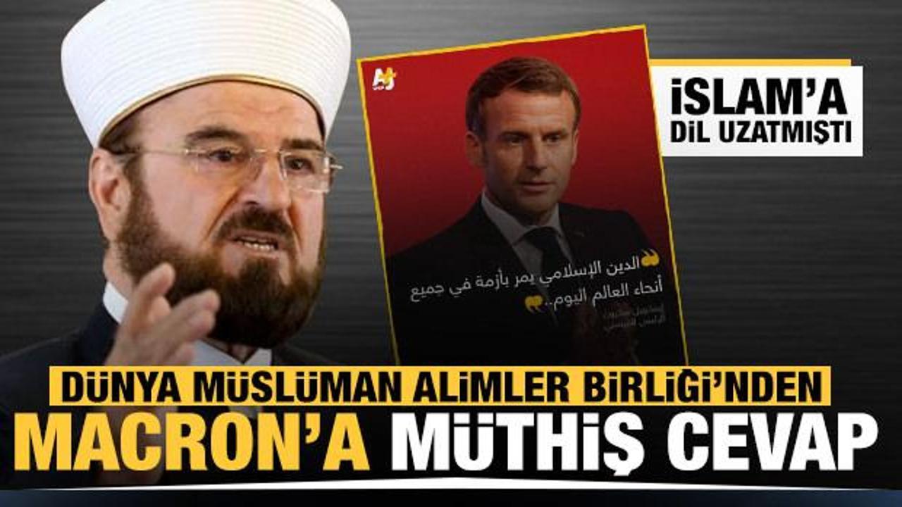 Dünya Müslüman Alimler Birliği'nden Macron'a müthiş cevap