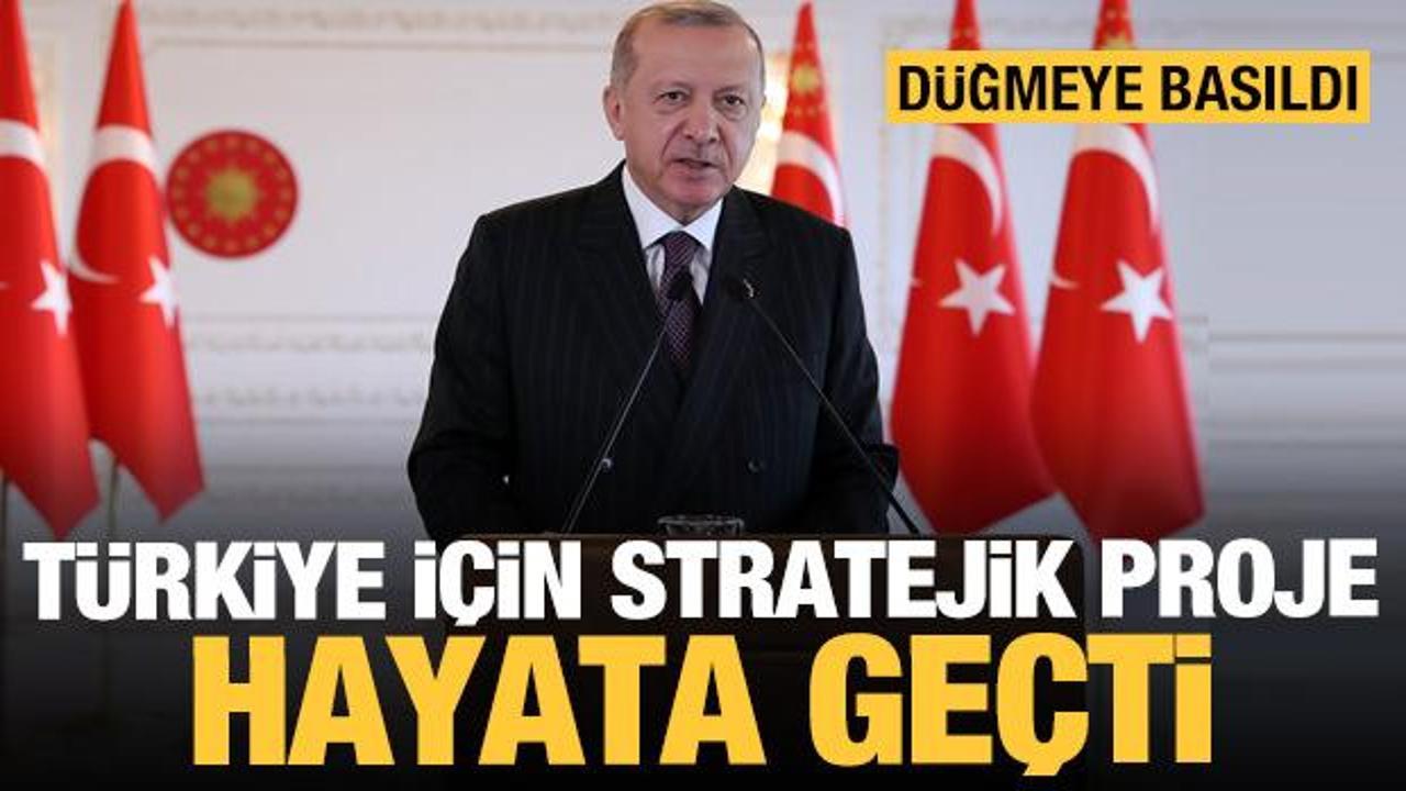Türkiye için stratejik proje hayata geçti! Erdoğan'dan önemli açıklamalar