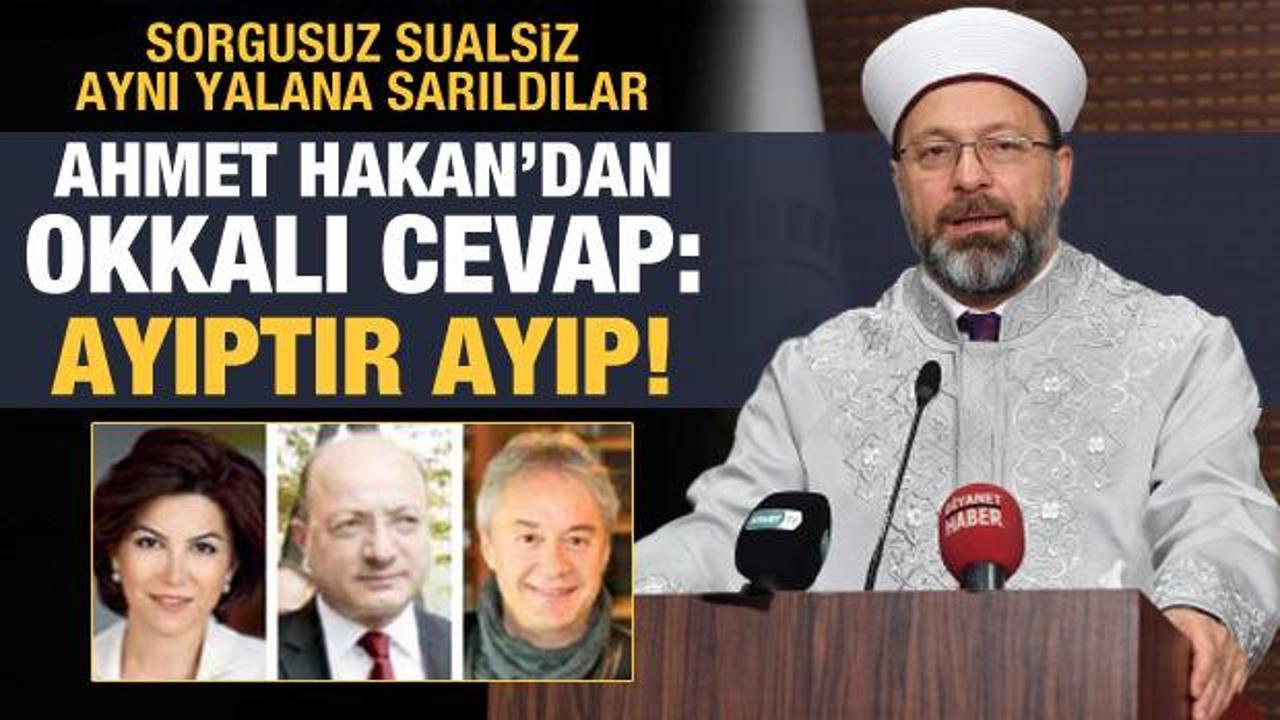 Ahmet Hakan'dan, Diyanet İşleri Başkanı Erbaş'a yönelik saldırılara tepki: Ayıptır ayıp!