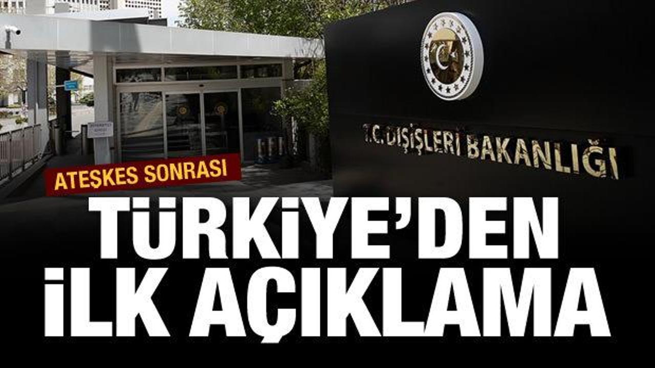 Ateşkes sonrası Türkiye'den ilk açıklama