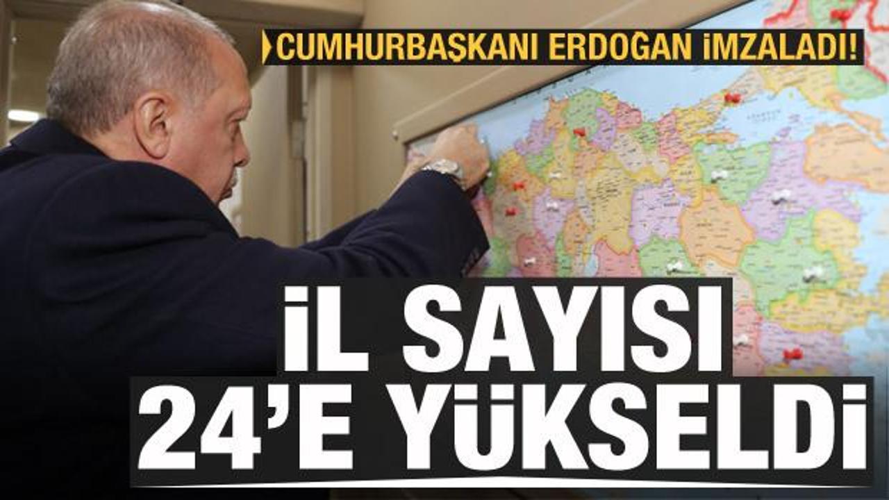 Cumhurbaşkanı Erdoğan imzaladı! İl sayısı 24'e yükseldi