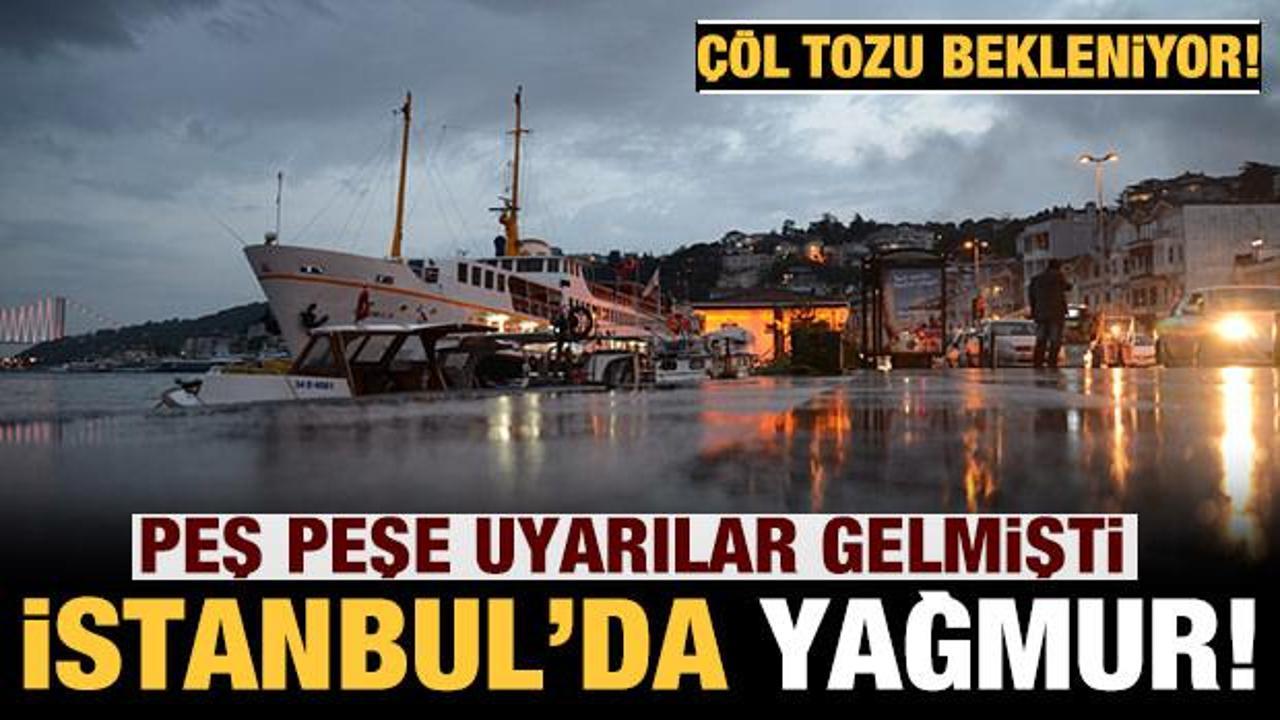 Peş peşe uyarılar gelmişti: İstanbul'da beklenen yağmur başladı!