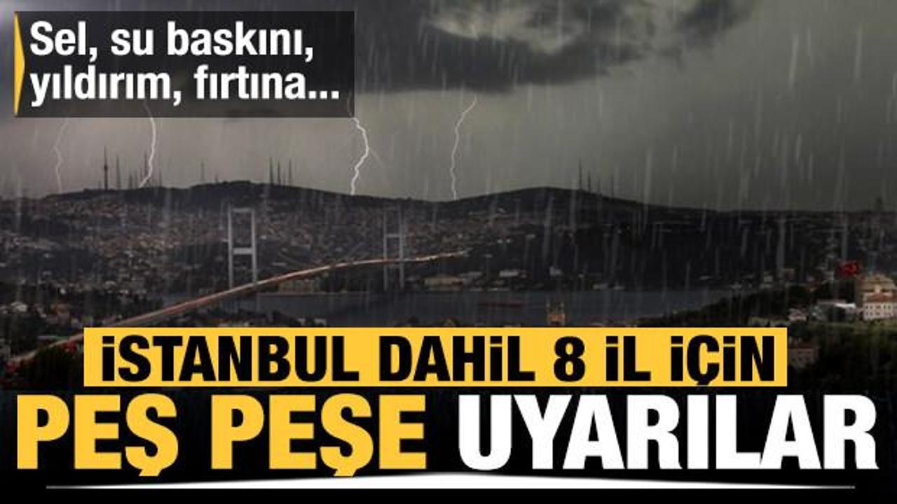 Meteoroloji'den 8 ile uyarı üstüne uyarı! İstanbul dahil çok sayıda ili vuracak