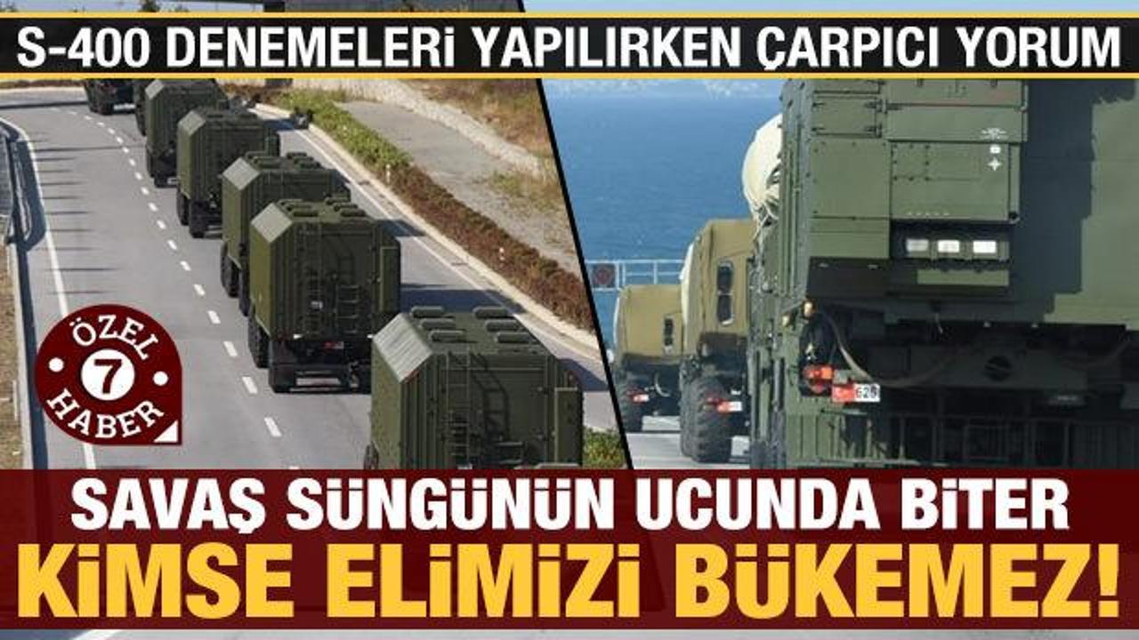 S-400 denemeleriyle ilgili çarpıcı yorum: Türkiye 'çatısına' kavuştu