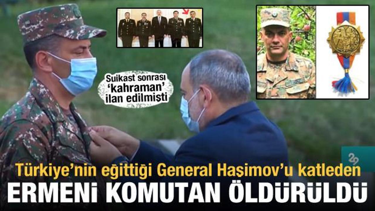 Türkiye'nin eğittiği General Haşimov'u şehit eden Ermeni komutan öldürüldü