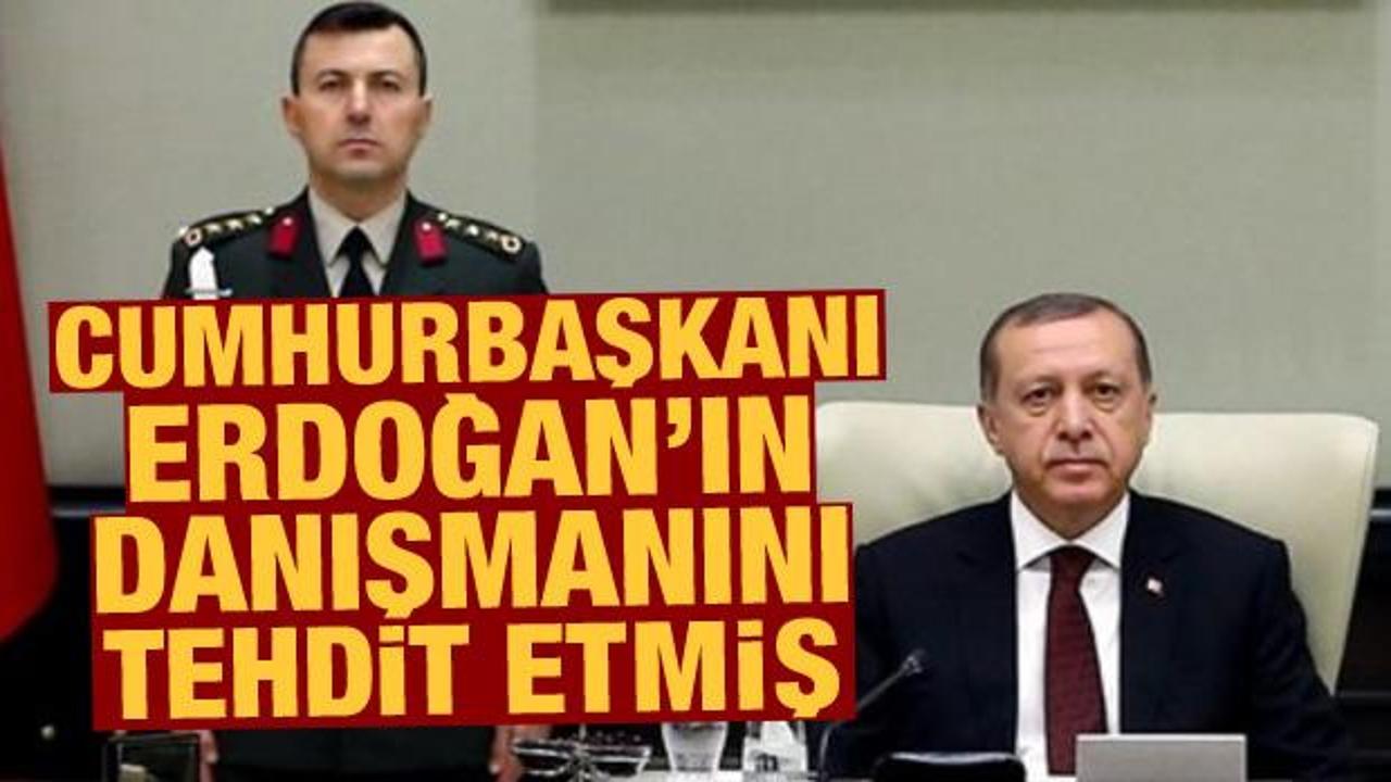 Cumhurbaşkanı Erdoğan'ın danışmanını tehdit etmiş