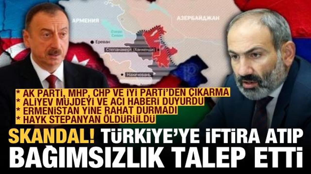 Paşinyan Türkiye'ye iftira atıp bağımsızlık talep etti! Aliyev müjdeyi ve acı haberi duyurdu