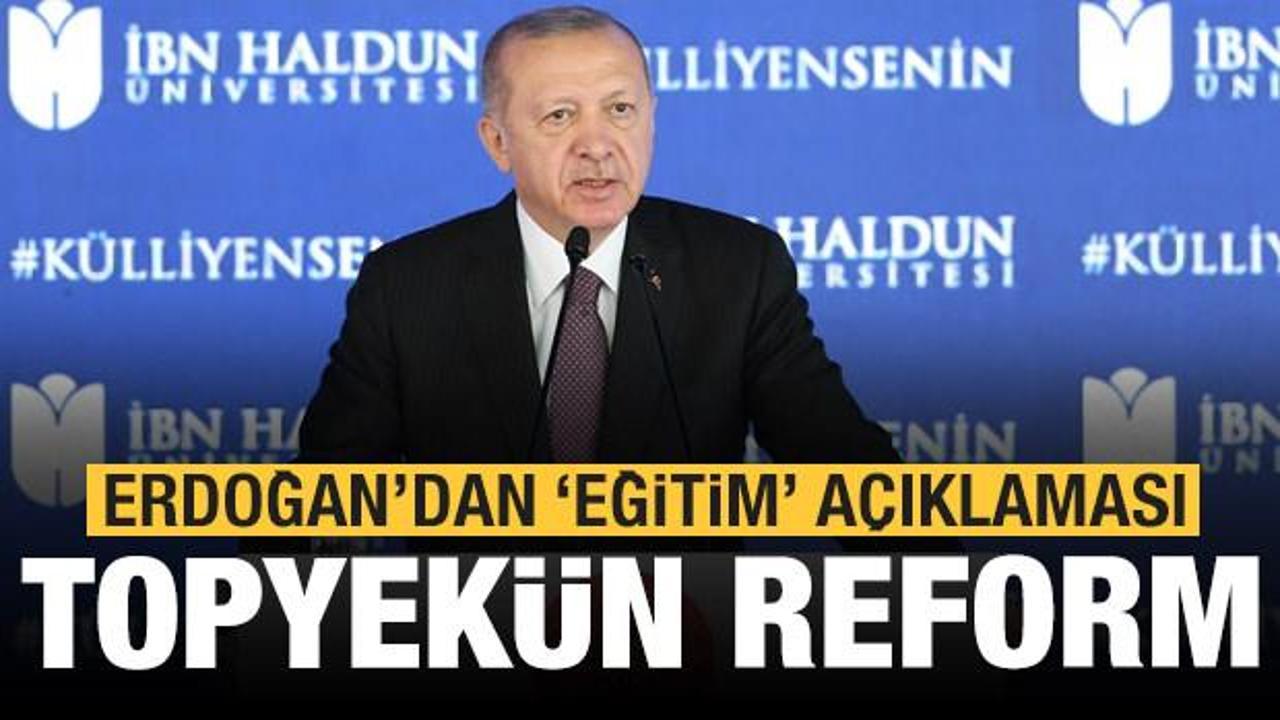 Son dakika: Cumhurbaşkanı Erdoğan'dan eğitim açıklaması: Topyekün reform gerekiyor