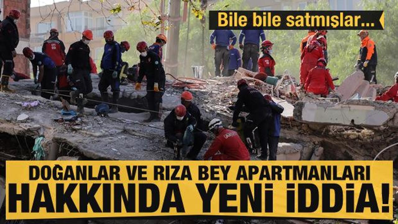 İzmir'de yıkılan Doğanlar ve Rıza Bey apartmanları hakkında yeni iddia! Bile bile satmışlar