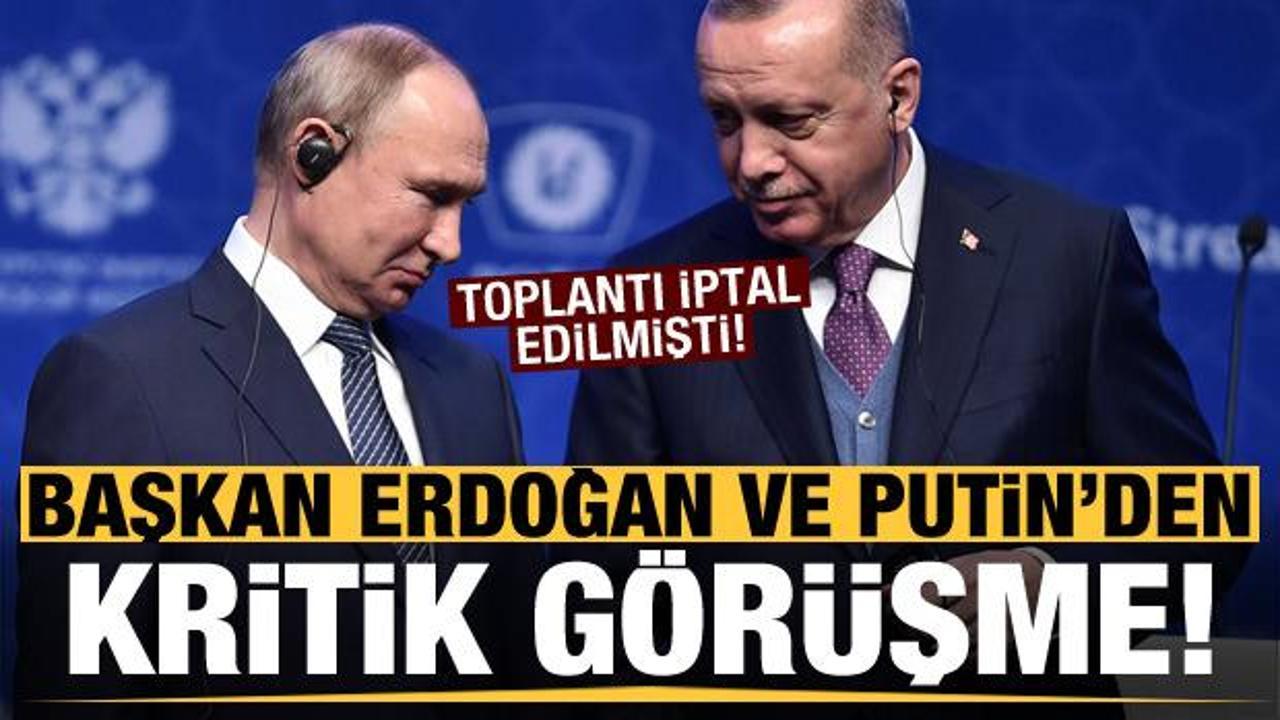 Toplantı iptal edilmişti! Erdoğan ve Putin görüştü...