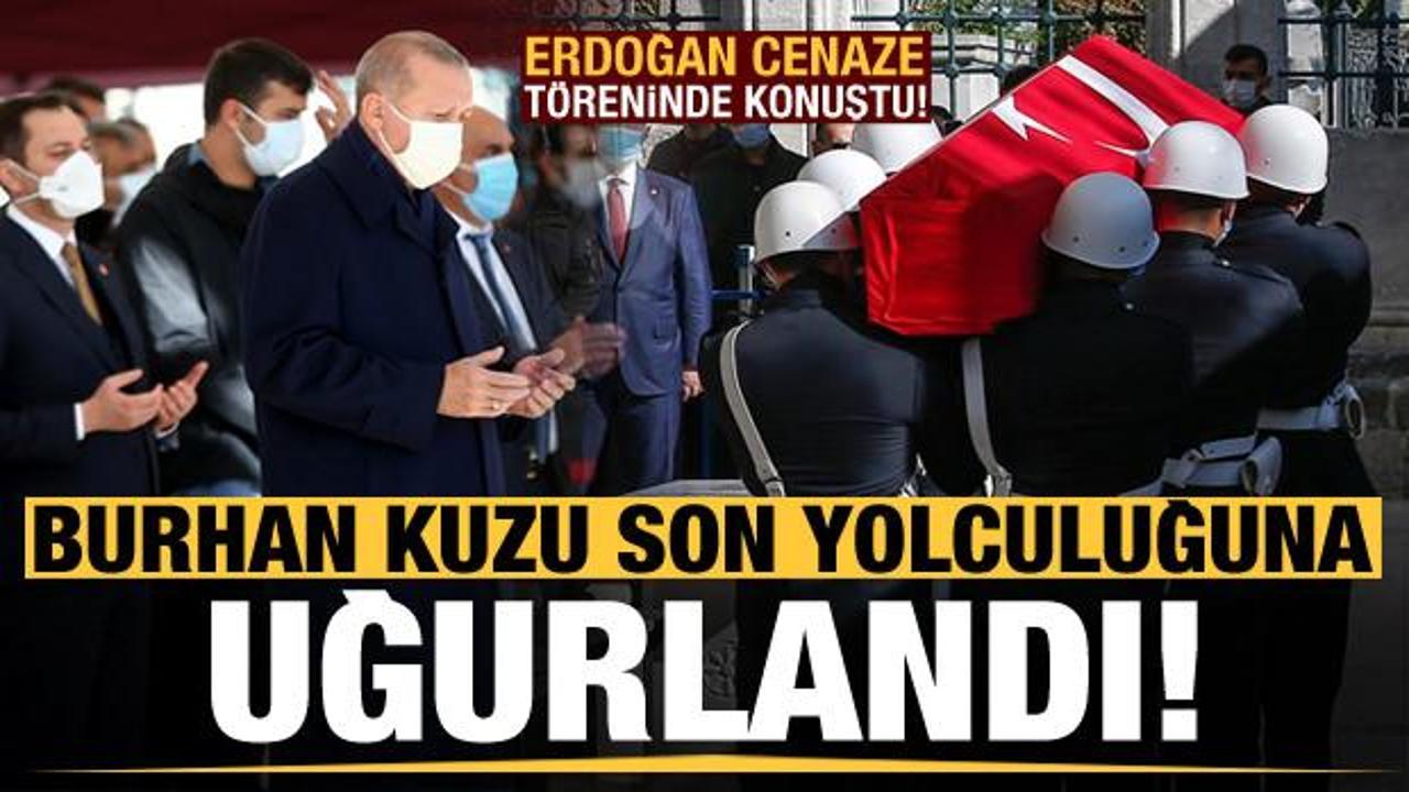 Burhan Kuzu son yolculuğuna uğurlandı! Erdoğan'dan açıklama