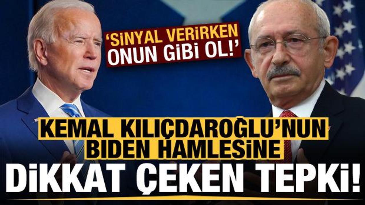 Kılıçdaroğlu'nun Biden hamlesine dikkat çeken tepki!