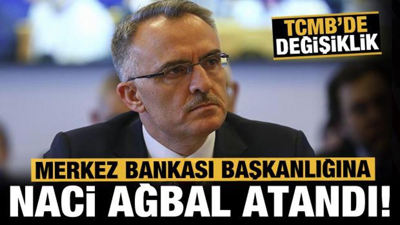 Son dakika: Merkez Bankası'nda görev değişikliği: Naci Ağbal yeni TCMB Başkanı oldu