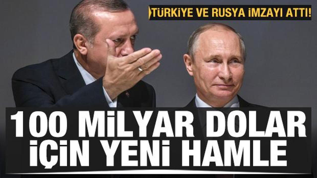 Türkiye ve Rusya'dan 100 milyar dolar için yeni hamle! İmzalar atıldı