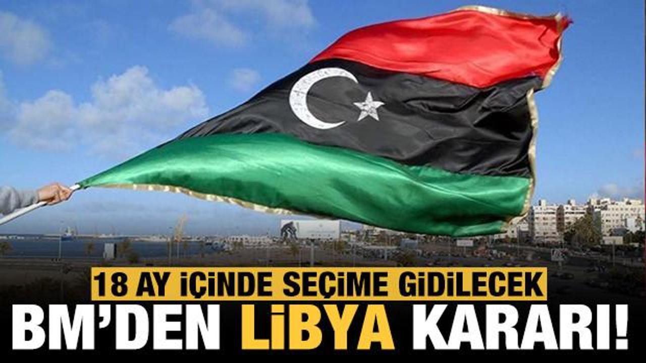 BM'den Libya kararı: 18 ay içinde seçime gidilecek