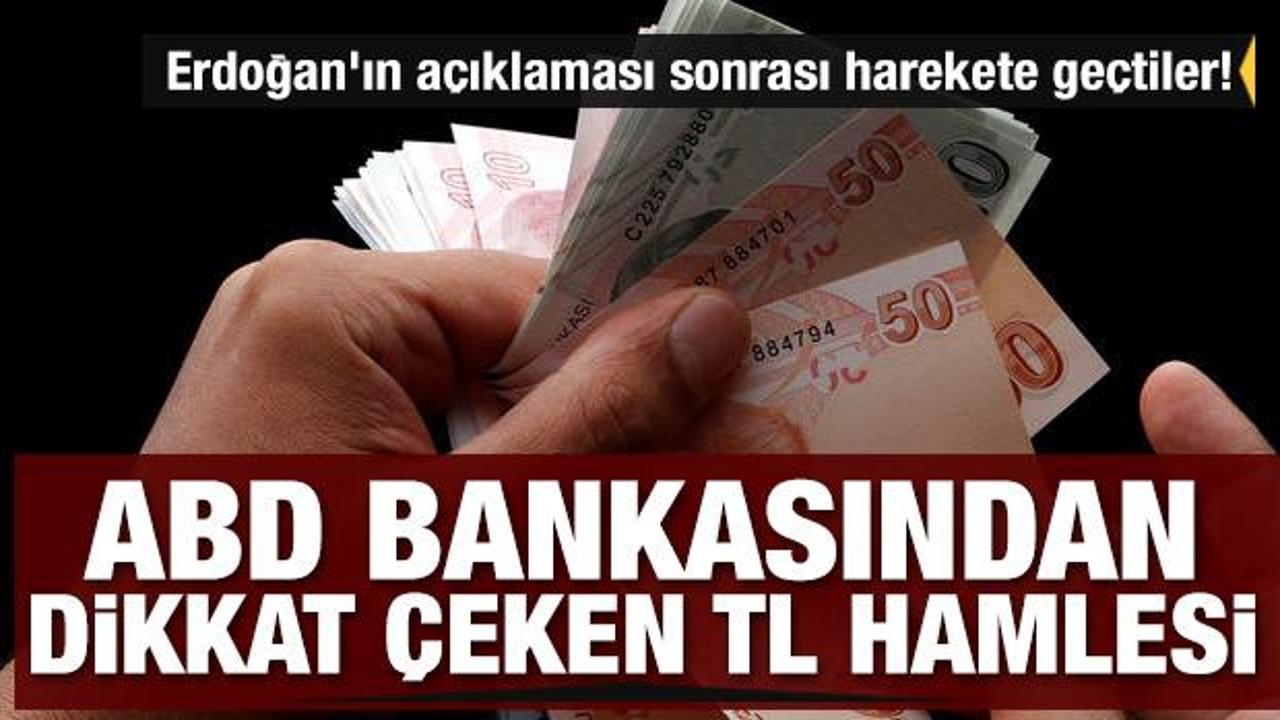 Erdoğan'ın açıklaması sonrası harekete geçtiler! ABD bankasından dikkat çeken TL hamlesi
