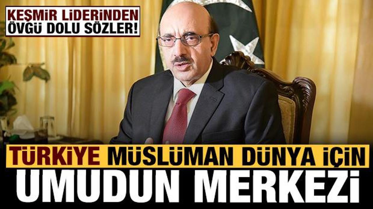 Keşmir Cumhurbaşkanı: Türkiye, Müslüman dünyası için umudun merkezi